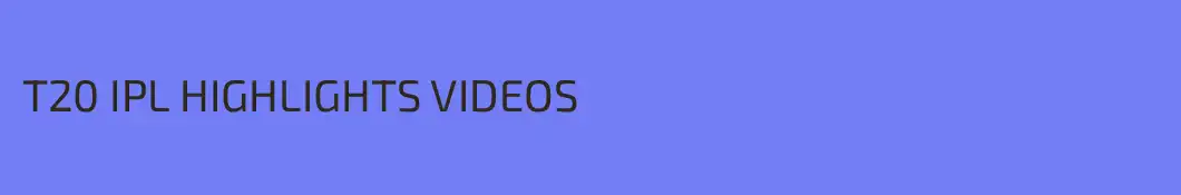 T20 IPL HIGHLIGHTS VIDEOS